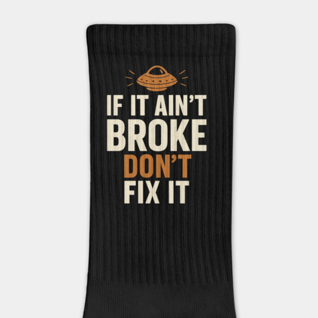 Funny Handy Man Mechanic Quote, If It Ain't Broke by logiamerch