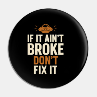 Funny Handy Man Mechanic Quote, If It Ain't Broke Pin