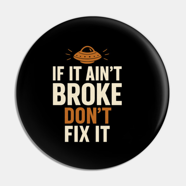 Funny Handy Man Mechanic Quote, If It Ain't Broke Pin by logiamerch
