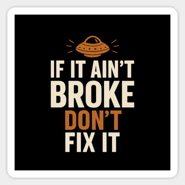Funny Handy Man Mechanic Quote, If It Ain't Broke Sticker by logiamerch