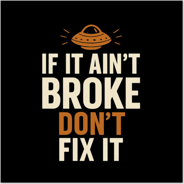Funny Handy Man Mechanic Quote, If It Ain't Broke Wall Art by logiamerch