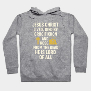 jesusChristian Faith Quote, Jesus Christ Lived Died And Rose Hoodie