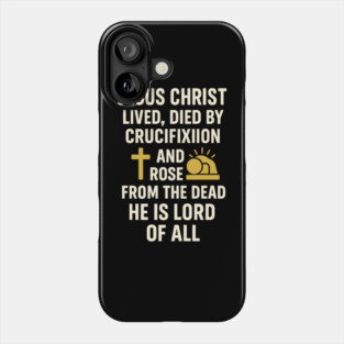 jesusChristian Faith Quote, Jesus Christ Lived Died And Rose Phone Case
