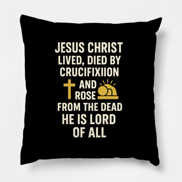 jesusChristian Faith Quote, Jesus Christ Lived Died And Rose Pillow by logiamerch