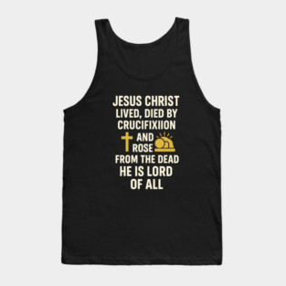 jesusChristian Faith Quote, Jesus Christ Lived Died And Rose Tank Top