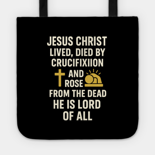 jesusChristian Faith Quote, Jesus Christ Lived Died And Rose Tote by logiamerch