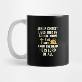 jesusChristian Faith Quote, Jesus Christ Lived Died And Rose Mug
