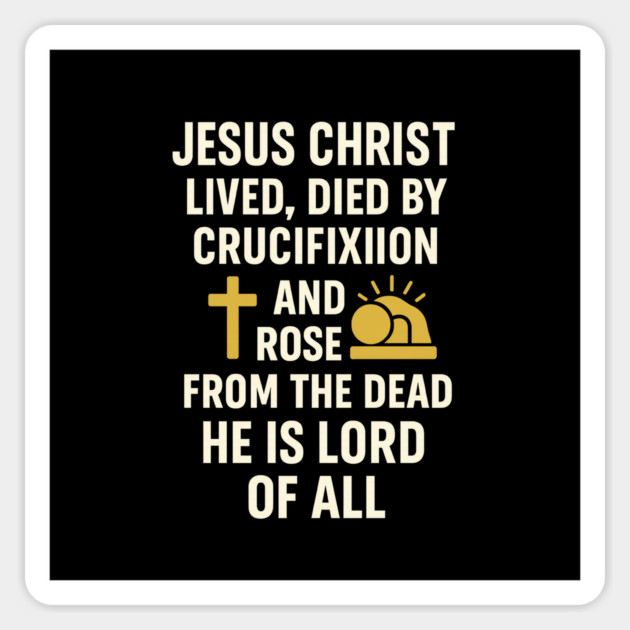 jesusChristian Faith Quote, Jesus Christ Lived Died And Rose Sticker by logiamerch