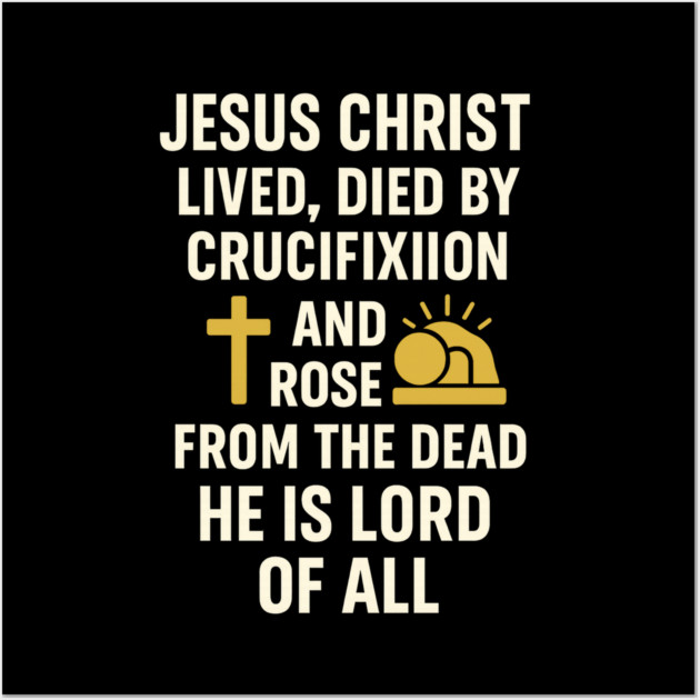 jesusChristian Faith Quote, Jesus Christ Lived Died And Rose Wall Art by logiamerch