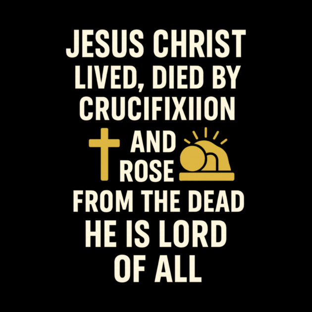 jesusChristian Faith Quote, Jesus Christ Lived Died And Rose by logiamerch