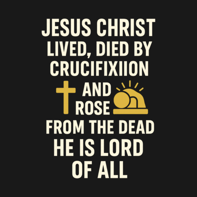 jesusChristian Faith Quote, Jesus Christ Lived Died And Rose by logiamerch