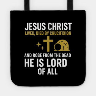 Christian Faith Quote, Jesus Christ Lived Died And Rose Tote