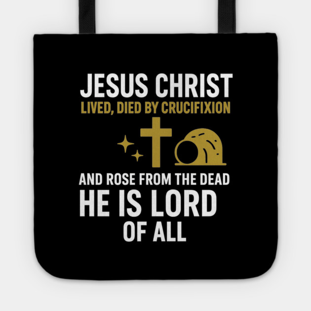 Christian Faith Quote, Jesus Christ Lived Died And Rose Tote by logiamerch