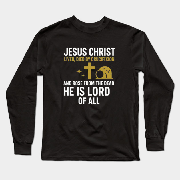 Christian Faith Quote, Jesus Christ Lived Died And Rose Long Sleeve T-Shirt by logiamerch