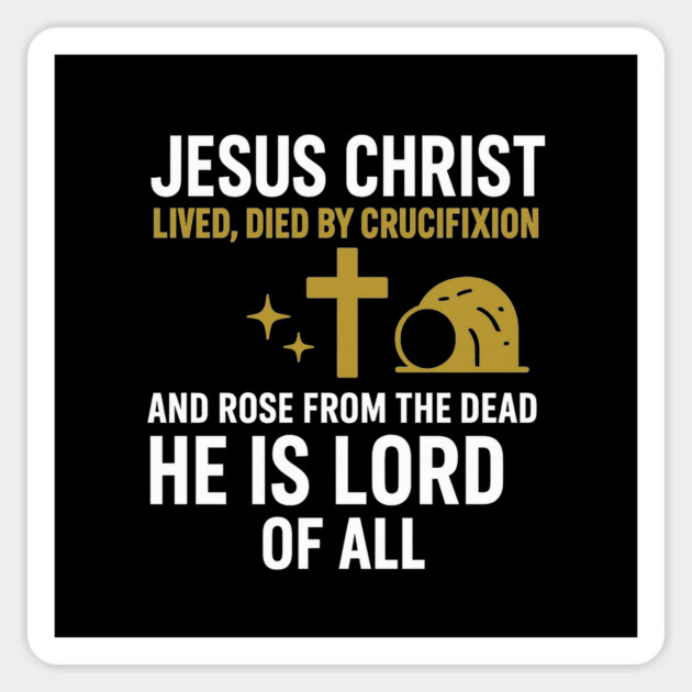 Christian Faith Quote, Jesus Christ Lived Died And Rose Sticker by logiamerch