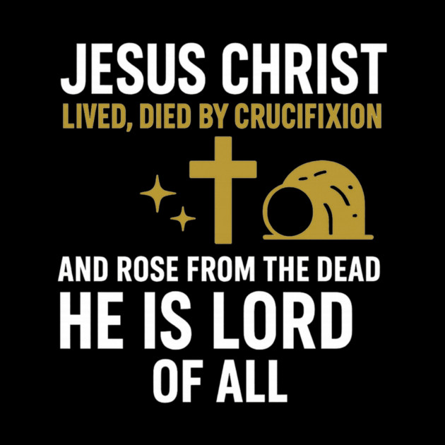 Christian Faith Quote, Jesus Christ Lived Died And Rose by logiamerch