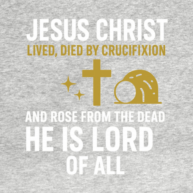 Christian Faith Quote, Jesus Christ Lived Died And Rose by logiamerch