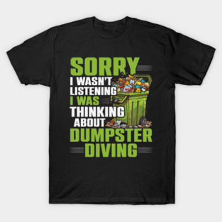 S52 Dumpster Diving Dumpster Dive Dumpster Diver Garbage Trash Picking Picker (126) T-Shirt