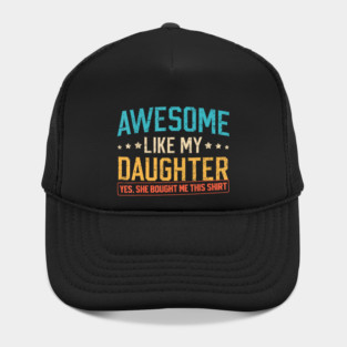 Awesome Like My Daughter Funny Family Pride Quote Design For Parents Hat