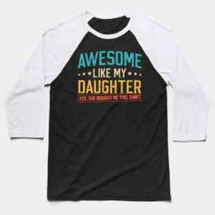Awesome Like My Daughter Funny Family Pride Quote Design For Parents Baseball T-Shirt