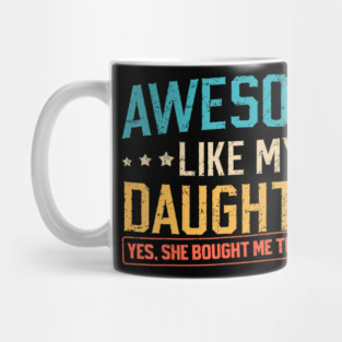 Awesome Like My Daughter Funny Family Pride Quote Design For Parents Mug