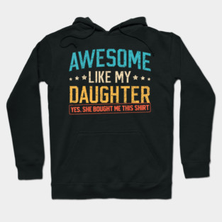 Awesome Like My Daughter Funny Family Pride Quote Design For Parents Hoodie