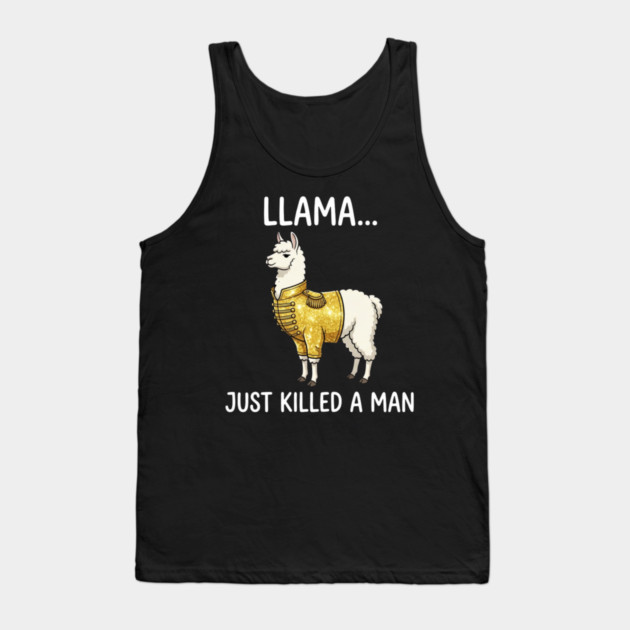 Llama... Just Killed A Man Queen Parody Animal Lover Tank Top by ArtistTee ⭐⭐⭐⭐⭐