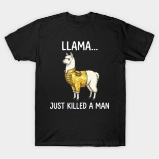 Llama... Just Killed A Man Queen Parody Animal Lover T-Shirt