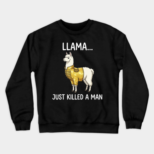 Llama... Just Killed A Man Queen Parody Animal Lover Crewneck Sweatshirt by ArtistTee ⭐⭐⭐⭐⭐