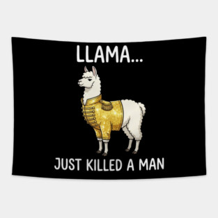 Llama... Just Killed A Man Queen Parody Animal Lover Tapestry