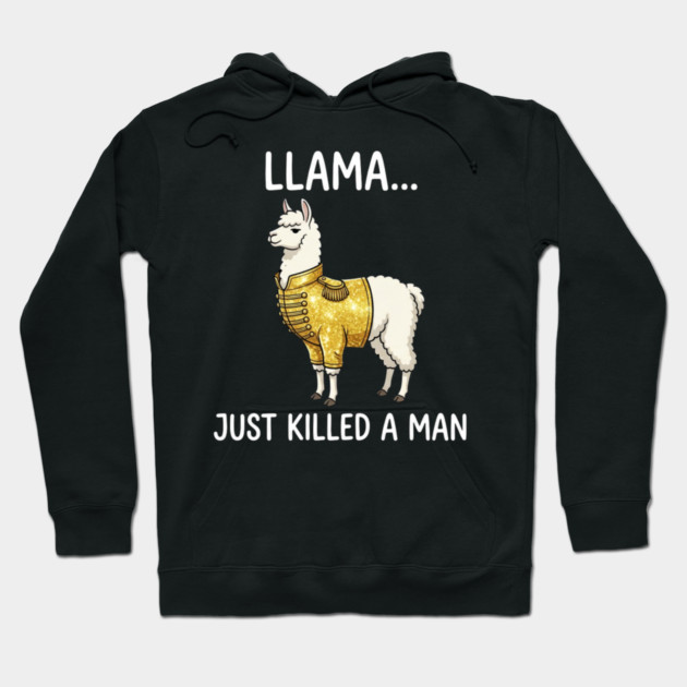 Llama... Just Killed A Man Queen Parody Animal Lover Hoodie by ArtistTee ⭐⭐⭐⭐⭐