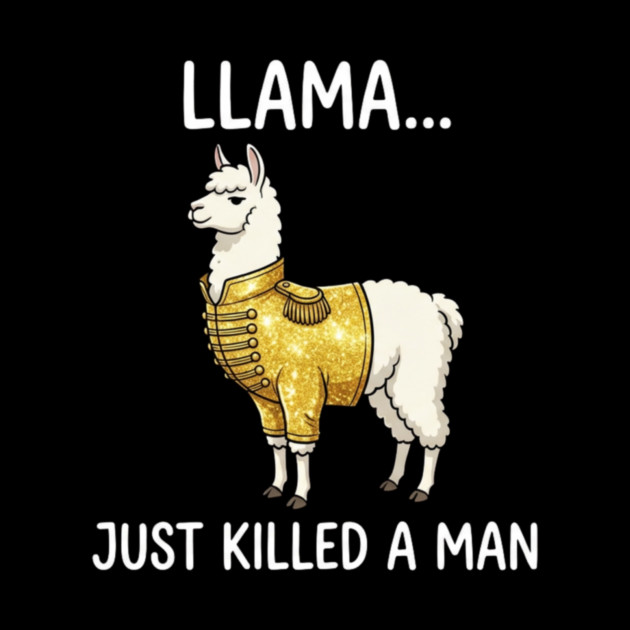 Llama... Just Killed A Man Queen Parody Animal Lover by ArtistTee ⭐⭐⭐⭐⭐