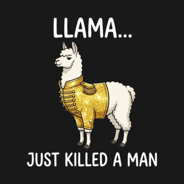 Llama... Just Killed A Man Queen Parody Animal Lover by ArtistTee ⭐⭐⭐⭐⭐