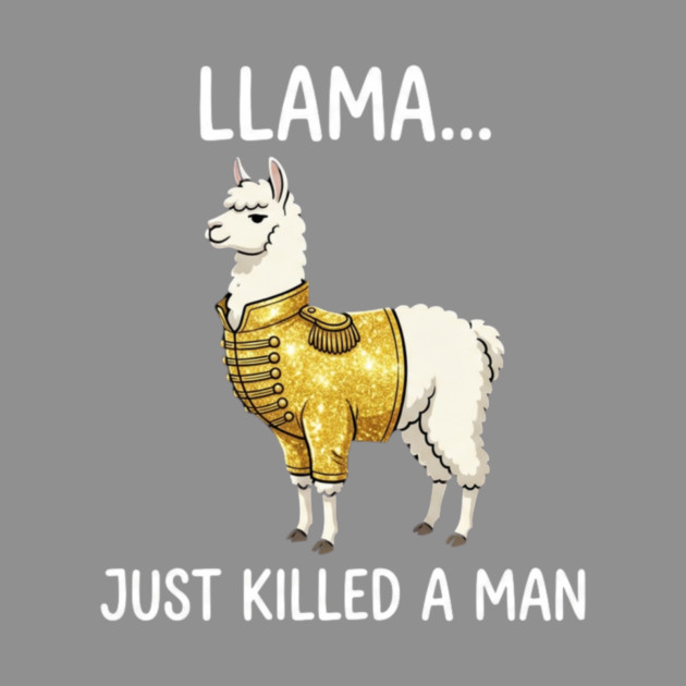 Llama... Just Killed A Man Queen Parody Animal Lover by ArtistTee ⭐⭐⭐⭐⭐