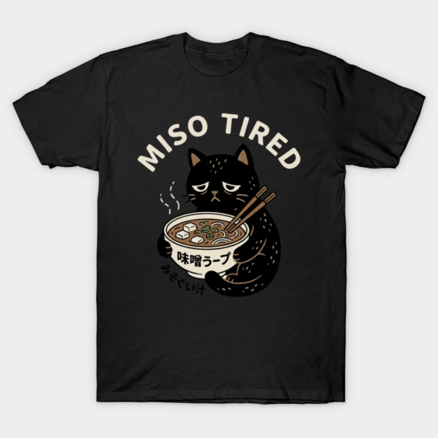 Miso Tired Funny Cat Ramen Pun T-Shirt by ArtistTee ⭐⭐⭐⭐⭐