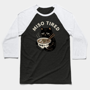 Miso Tired Funny Cat Ramen Pun Baseball T-Shirt