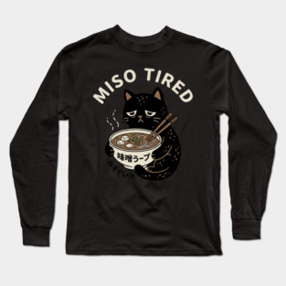 Miso Tired Funny Cat Ramen Pun Long Sleeve T-Shirt