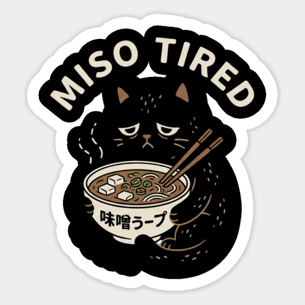 Miso Tired Funny Cat Ramen Pun Sticker by ArtistTee ⭐⭐⭐⭐⭐