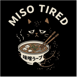 Miso Tired Funny Cat Ramen Pun Posters and Art