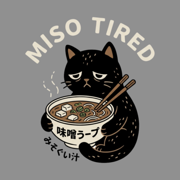 Miso Tired Funny Cat Ramen Pun by ArtistTee ⭐⭐⭐⭐⭐