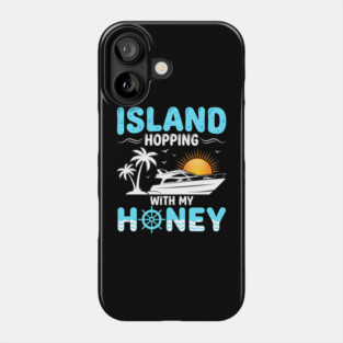 Island Hopping With My Honey Vacation Cruise Lovers Phone Case