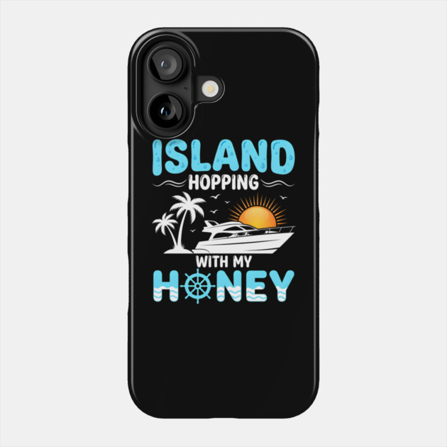 Island Hopping With My Honey Vacation Cruise Lovers Phone Case by ArtistTee ⭐⭐⭐⭐⭐