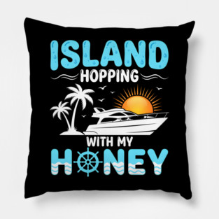 Island Hopping With My Honey Vacation Cruise Lovers Pillow