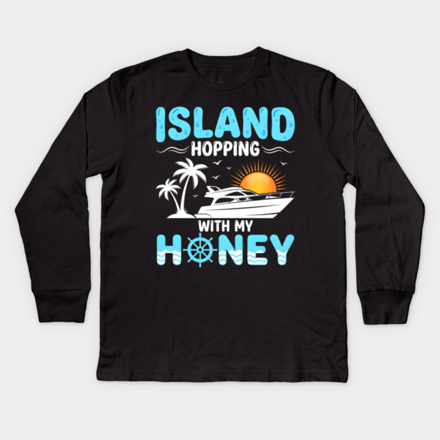 Island Hopping With My Honey Vacation Cruise Lovers Kids Long Sleeve T-Shirt by ArtistTee ⭐⭐⭐⭐⭐