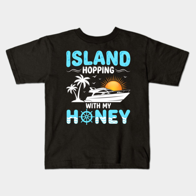 Island Hopping With My Honey Vacation Cruise Lovers Kids T-Shirt by ArtistTee ⭐⭐⭐⭐⭐