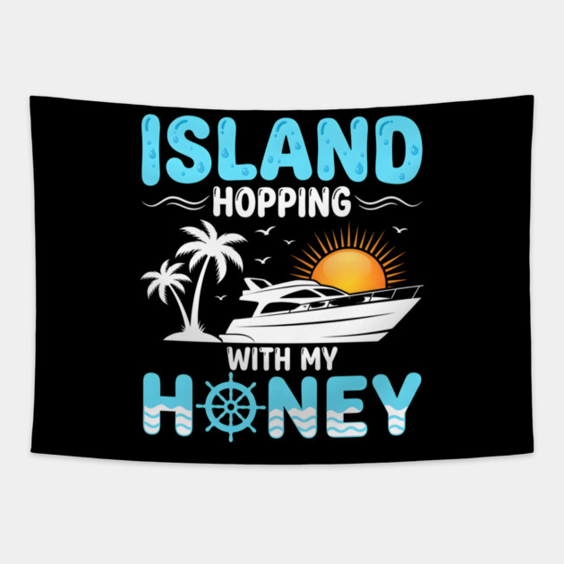 Island Hopping With My Honey Vacation Cruise Lovers Tapestry by ArtistTee ⭐⭐⭐⭐⭐
