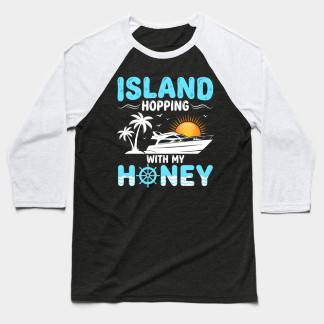 Island Hopping With My Honey Vacation Cruise Lovers Baseball T-Shirt by ArtistTee ⭐⭐⭐⭐⭐