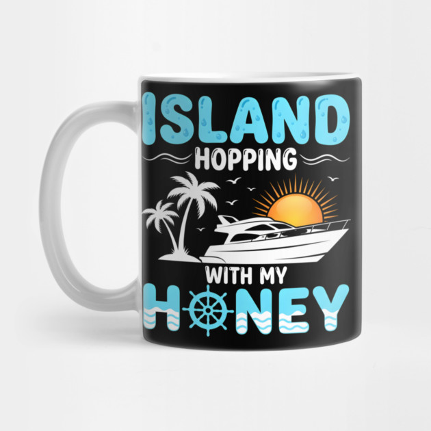 Island Hopping With My Honey Vacation Cruise Lovers by ArtistTee ⭐⭐⭐⭐⭐