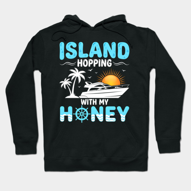 Island Hopping With My Honey Vacation Cruise Lovers Hoodie by ArtistTee ⭐⭐⭐⭐⭐
