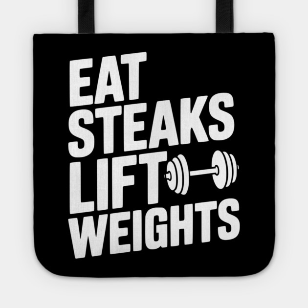 Eat Steaks Lift Weights Tote by Frank Ring